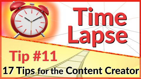 ⏰ Time Lapse 🎥 Tip #11 (Timelapse) - 17 Video Tips for the Content Creator | Editing Tip & Tools
