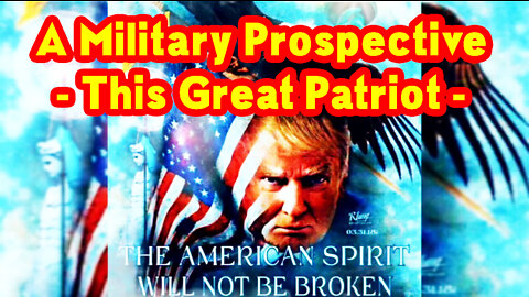 A Military Prospective - This Great Patriot October 10, 2022..