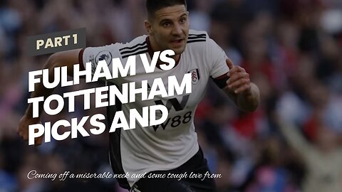 Fulham vs Tottenham Picks and Predictions: Kane Steps Up at Craven Cottage