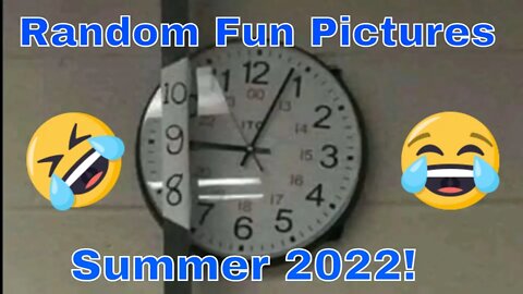 Random Fun Pictures Summer 2022! 😎