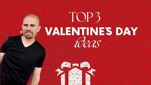 Top 3 valentines Ideas