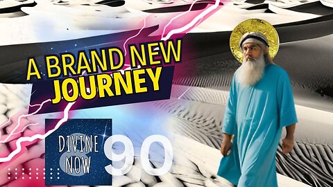 Divine Now 90- A Brand New Journey