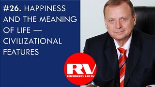 #26. Happiness and the Meaning of Life ― Civilizational Features | Efimov Radio Interviews