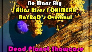 No mans Sky I Atlas Rises I Chimera with RaYRoD's Overhaul I Dead Planet showcase