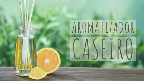 COMO FAZER AROMATIZADOR DE AMBIENTES CASEIRO COM CASCAS DE FRUTAS