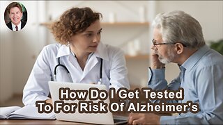 How Do I Get Tested To Gauge My Risk Factors For Alzheimer's Disease?