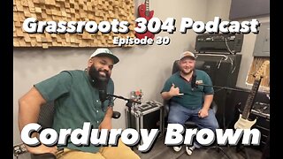 Corduroy Brown | Grassroots 304 Podcast Ep. 30 | Feel Good Pop Rock from Chesapeake OH