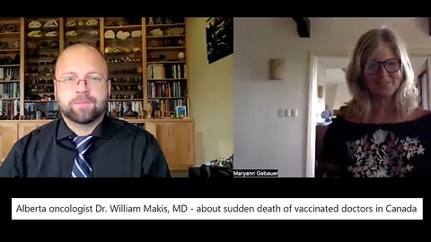 Alberta oncologist Dr. William Makis, MD about sudden death of vaccinated doctors in Canada