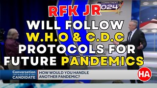 RFK Jr: "I Will Follow the WHO & CDC Pandemic Plans"