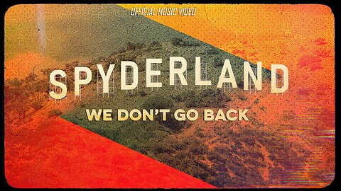 WE DON'T GO BACK - SPYDERLAND | OFFICIAL MUSIC VIDEO