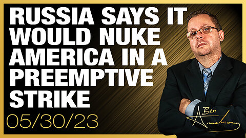 The Ben Armstrong Show | Russia says it would NUKE America in a Preemptive Strike