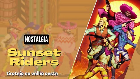 Sunset Riders - Historia Completa - BANG BANG NO VELHO OESTE - Áudio biografia!