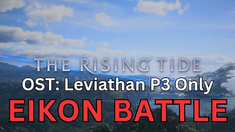 FF16 The Rising Tide OST: Leviathan P3 Only