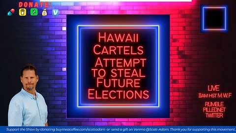 Ep. 34 Hawaii Cartels Attempt to Steal Future Elections