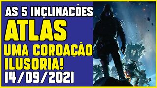 DESTINY 2│ AS 5 INCLINAÇÕES ATLAS │UMA COROAÇÃO ILUSÓRIA! 14/09/2021