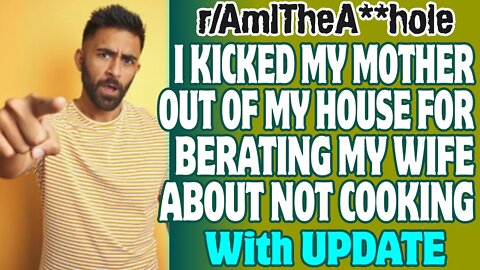 r/AITA | I Kicked My Mother Out Of My House For Berating My Wife About Not Cooking