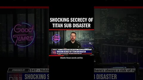 Shocking Secrecy of Titan Sub Disaster
