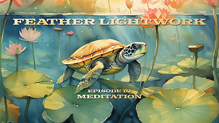 Feather Lightwork Ep. 10 Meditation