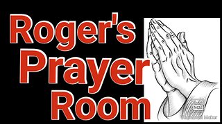 Roger's Prayer Room 5/2/23