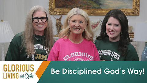 Glorious Living With Cathy: Be Disciplined God’s Way!
