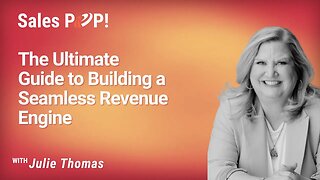 The Ultimate Guide to Building a Seamless Revenue Engine with Julie Thomas