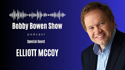 Bobby Bowen Show Podcast "Episode 8 - Elliott McCoy"