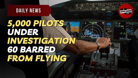 5,000 Pilots Under Investigation 60 Barred From Flying