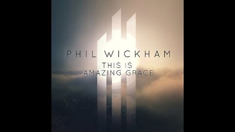 Phil Wickham - This Is Amazing Grace