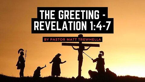 The Greeting - Revelation 1:4-7