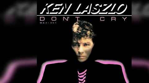 Don't Cry (1986) | Ken Laszlo