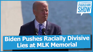 Biden Pushes Racially Divisive Lies at MLK Memorial