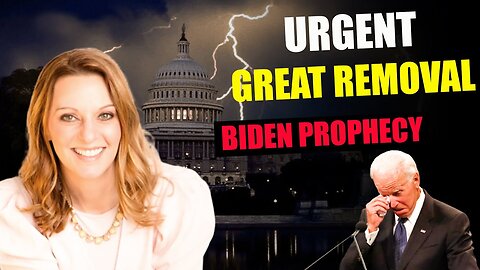 Julie Green PROPHETIC WORD [URGENT BIDEN PROPHECY] GREAT REMOVAL