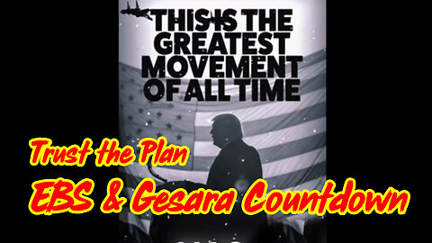 EBS & Gesara Countdown - Trust the Plan