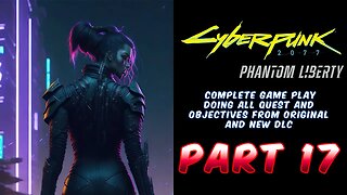 Cyberpunk 2077 Phantom Liberty | Clean Start From Original Starting Point Playing All Quest Part 17