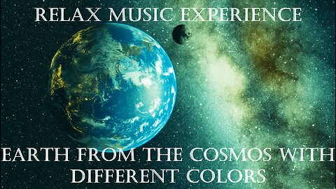 Relax music Experience earth from the cosmos with different colors