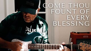 Come Thou Fount Of Every Blessing | Derek Charles Johnson
