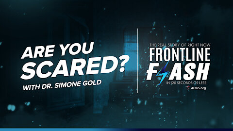 Frontline Flash™ Ep. 1003 - “Are You Scared?” featuring Dr. Simone Gold