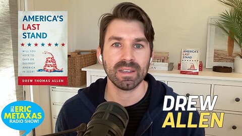 Drew Allen | America’s Last Stand: Will You Vote to Save or Destroy America in 2024?