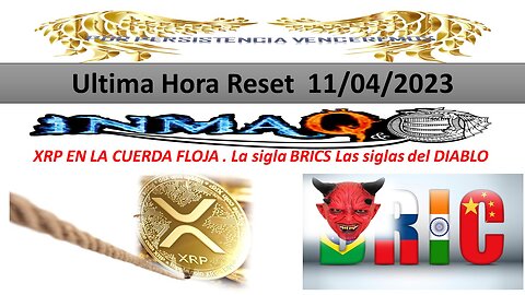 11/4/2023 XRP EN LA CUERDA FLOJA . La sigla BRICS Las siglas del DIABLO