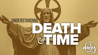 Understanding Death & Time