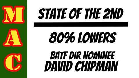 State of the 2nd: ATF moving on 80% lowers - ATF Director nominee David Chipman