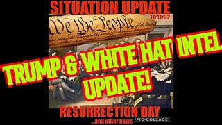 SITUATION UPDATE 11/11/22 - TRUMP & WHITE HAT INTEL UPDATE!