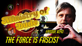 The Force Is Fascist | Ministry of Dude #243