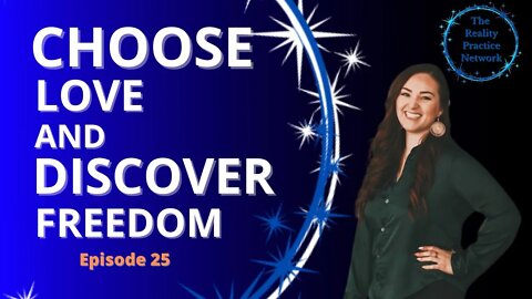 Episode 25 "Choose Love and Discover Freedom" - An Interview with Rylee June