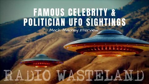 Top 4 Most Famous Celebrity & Politician UFO Sightings | Mack Maloney