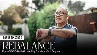 REBALANCE: Post-COVID Holistic Healing for Your Vital Organs (Episode 9: BONUS)