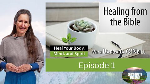 Barbara O’Neill: (1/13) Heal Your Body Mind And Spirit- Healing From The Bible