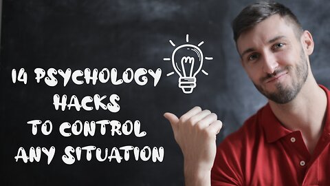 14 Psychology Hacks To Control Any Situation