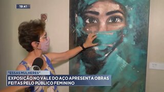 "Essas mulheres": Exposição no vale do Aço apresenta obras feitas pelo público feminino