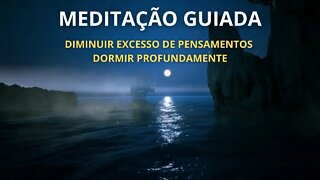 🌻 MEDITAÇÃO GUIADA - DIMINUIR EXCESSO DE PENSAMENTOS E DORMIR PROFUNDAMENTE